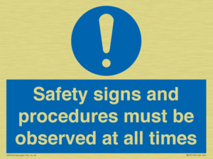 Safety signs and procedures must be observed at all times